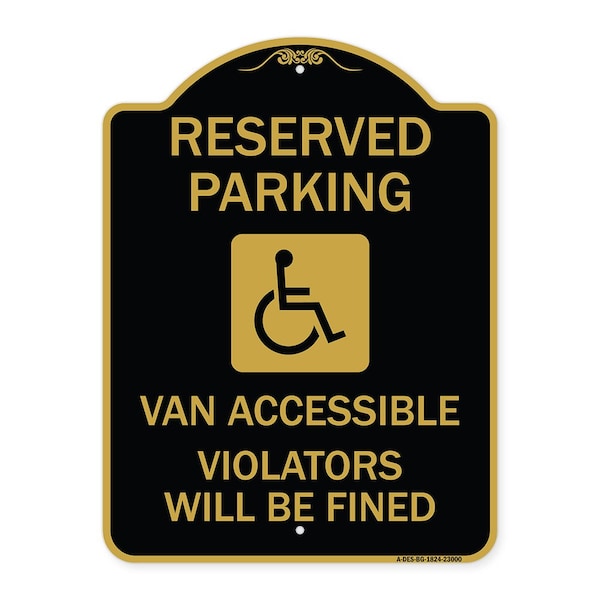 Reserved Parking Van Accessible Violators Will Be Fined With Graphic, Black & Gold, BG-1824-23000